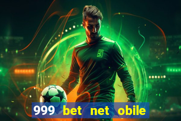 999 bet net obile conferir bilete